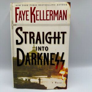 Straight Into Darkness By Faye Kellerman 2005 Hardcover First Edition